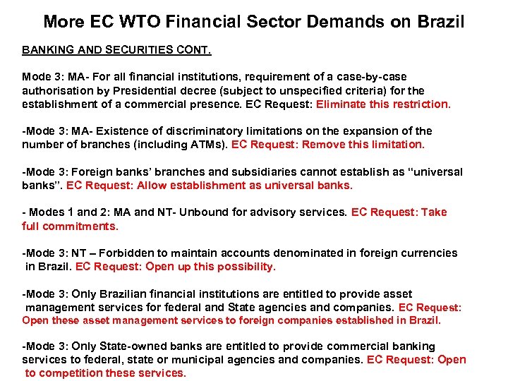 More EC WTO Financial Sector Demands on Brazil BANKING AND SECURITIES CONT. Mode 3: