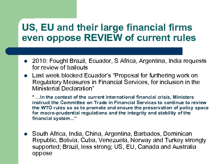 US, EU and their large financial firms even oppose REVIEW of current rules l