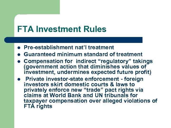 FTA Investment Rules l l Pre-establishment nat’l treatment Guaranteed minimum standard of treatment Compensation