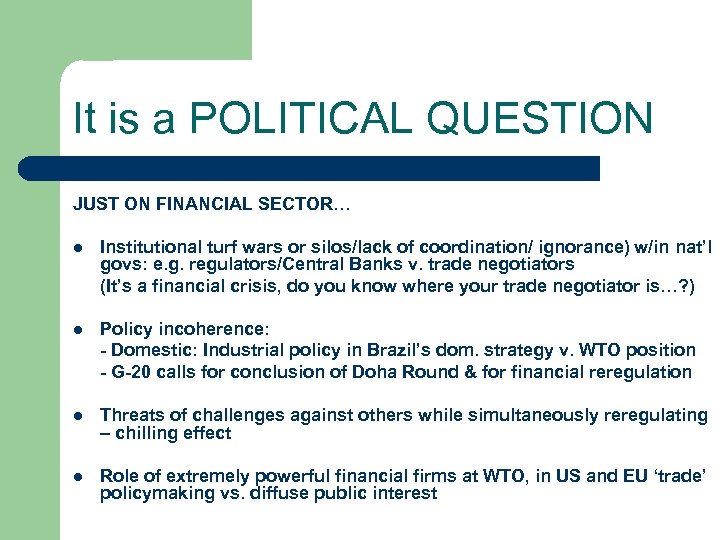 It is a POLITICAL QUESTION JUST ON FINANCIAL SECTOR… l Institutional turf wars or
