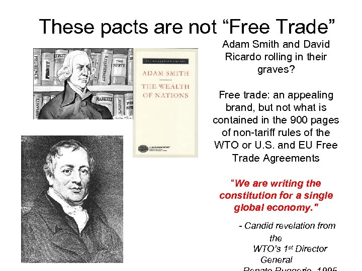 These pacts are not “Free Trade” • Adam Smith and David Ricardo rolling in