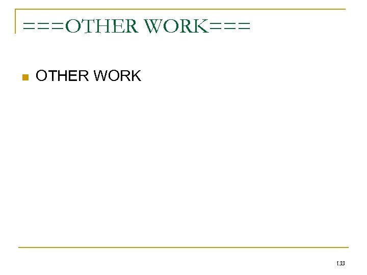 ===OTHER WORK=== n OTHER WORK 133 