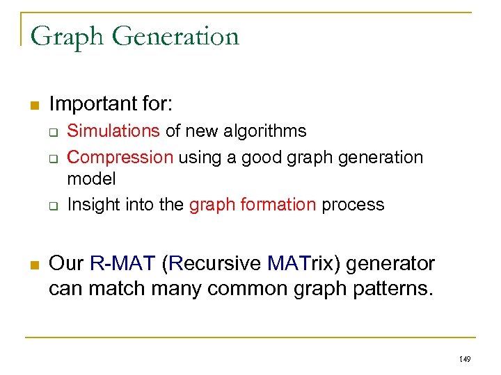 Graph Generation n Important for: q q q n Simulations of new algorithms Compression