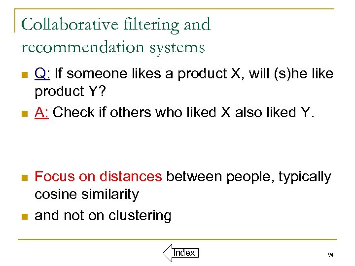 Collaborative filtering and recommendation systems n n Q: If someone likes a product X,
