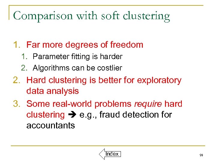 Comparison with soft clustering 1. Far more degrees of freedom 1. Parameter fitting is