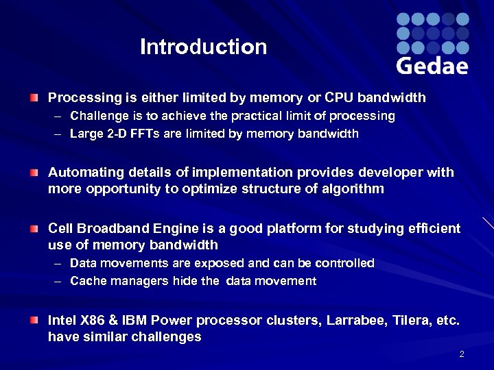 Introduction Processing is either limited by memory or CPU bandwidth – Challenge is to