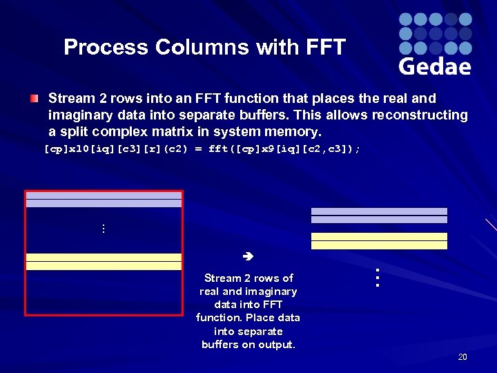 Process Columns with FFT Stream 2 rows into an FFT function that places the
