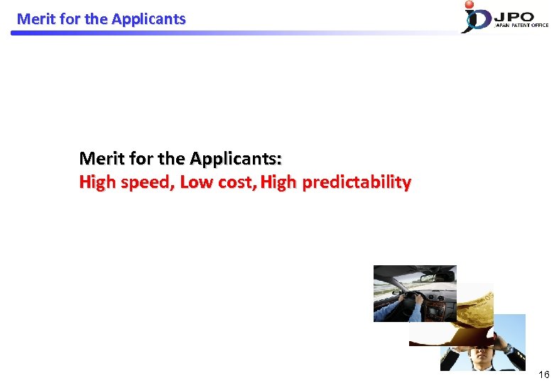 Merit for the Applicants: High speed, Low cost, High predictability 16 