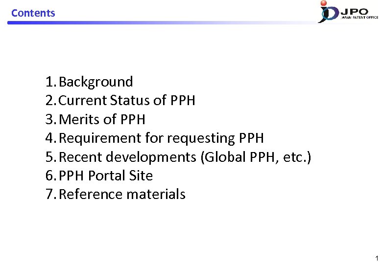 Contents 1. Background 2. Current Status of PPH 3. Merits of PPH 4. Requirement