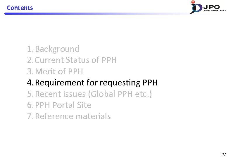 Contents 1. Background 2. Current Status of PPH 3. Merit of PPH 4. Requirement