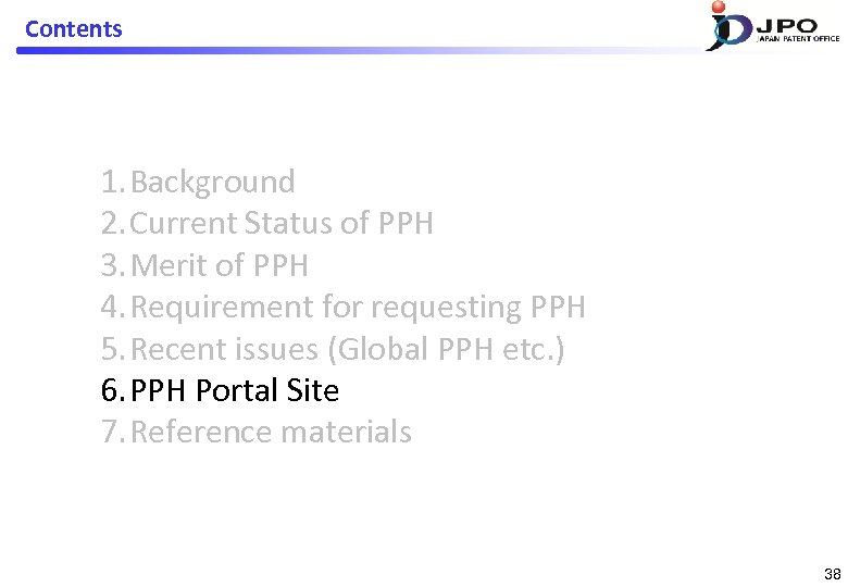Contents 1. Background 2. Current Status of PPH 3. Merit of PPH 4. Requirement