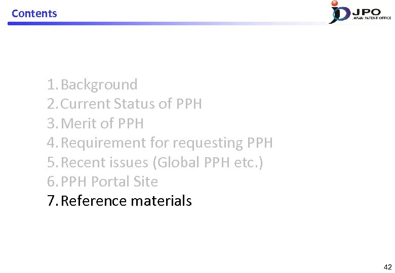 Contents 1. Background 2. Current Status of PPH 3. Merit of PPH 4. Requirement