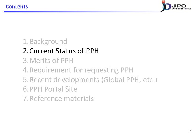 Contents 1. Background 2. Current Status of PPH 3. Merits of PPH 4. Requirement
