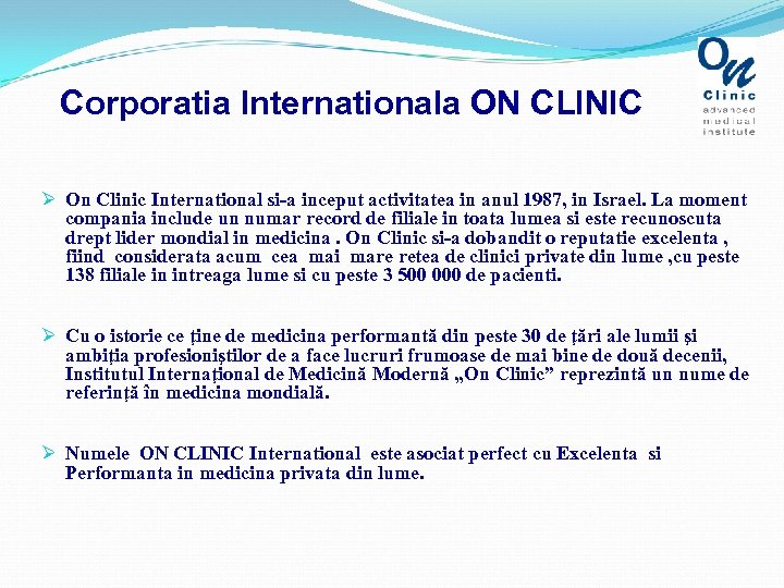 Corporatia Internationala ON CLINIC Ø On Clinic International si-a inceput activitatea in anul 1987,