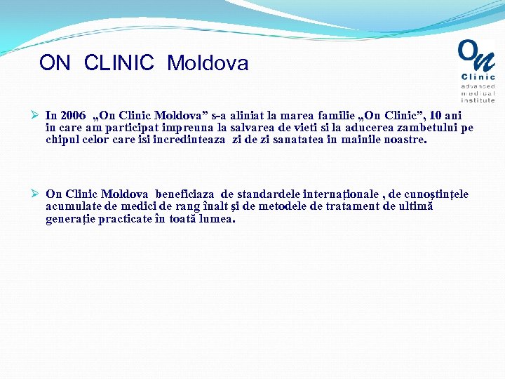 ON CLINIC Moldova Ø In 2006 „On Clinic Moldova” s-a aliniat la marea familie