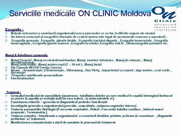 Serviciile medicale ON CLINIC Moldova Ecografie : Ø Ø Ø Metoda neinvaziva a examinarii