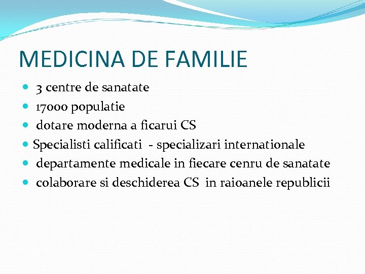 MEDICINA DE FAMILIE 3 centre de sanatate 17000 populatie dotare moderna a ficarui CS