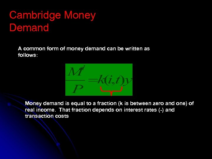 Cambridge Money Demand A common form of money demand can be written as follows: