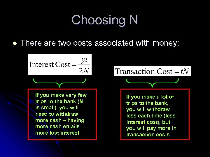 Choosing N l There are two costs associated with money: If you make very