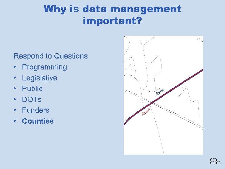 Why is data management important? Respond to Questions • Programming • Legislative • Public