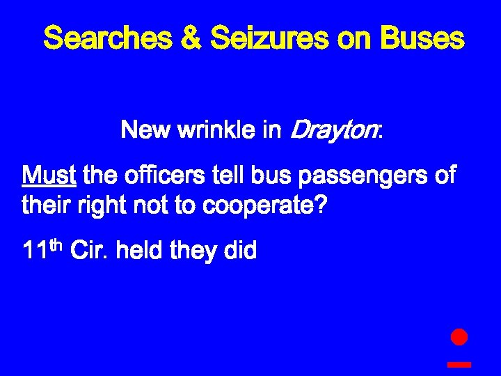 Searches & Seizures on Buses New wrinkle in Drayton: Must the officers tell bus