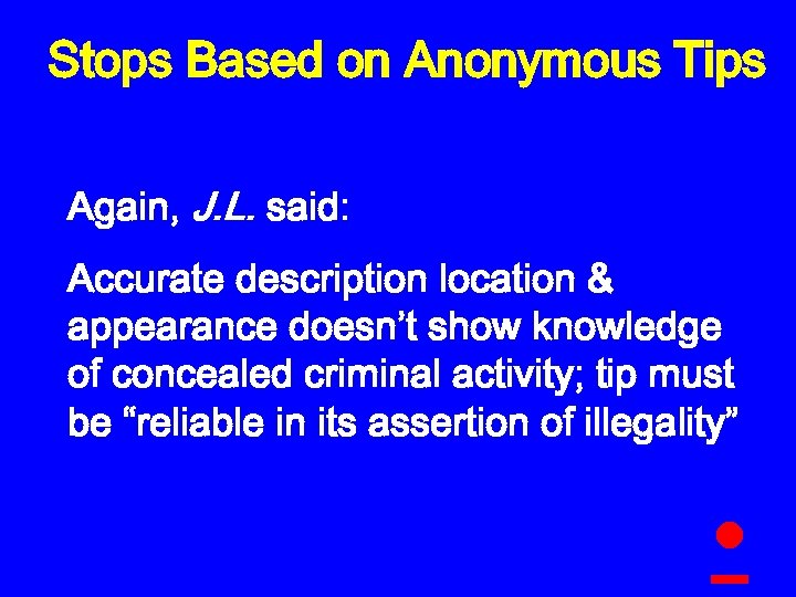 Stops Based on Anonymous Tips Again, J. L. said: Accurate description location & appearance