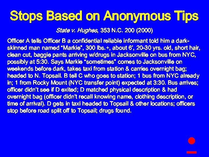 Stops Based on Anonymous Tips State v. Hughes, 353 N. C. 200 (2000) Officer