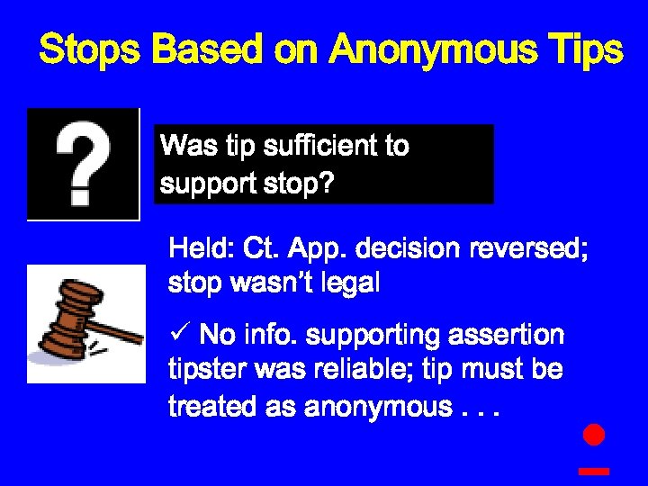 Stops Based on Anonymous Tips Was tip sufficient to support stop? Held: Ct. App.