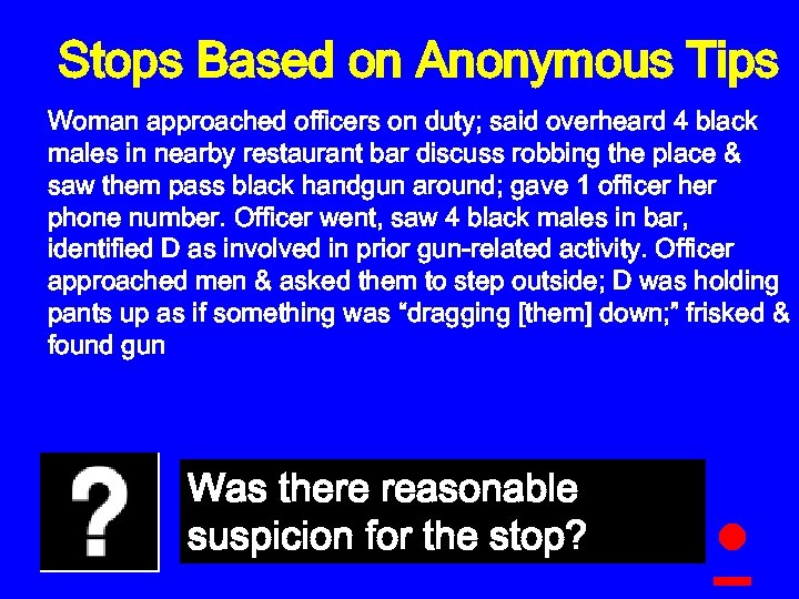 Stops Based on Anonymous Tips Woman approached officers on duty; said overheard 4 black