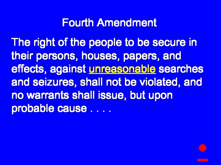 Fourth Amendment The right of the people to be secure in their persons, houses,