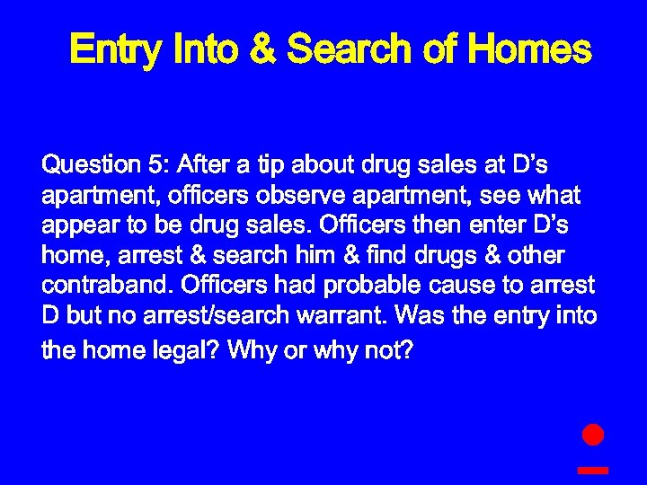 Entry Into & Search of Homes Question 5: After a tip about drug sales