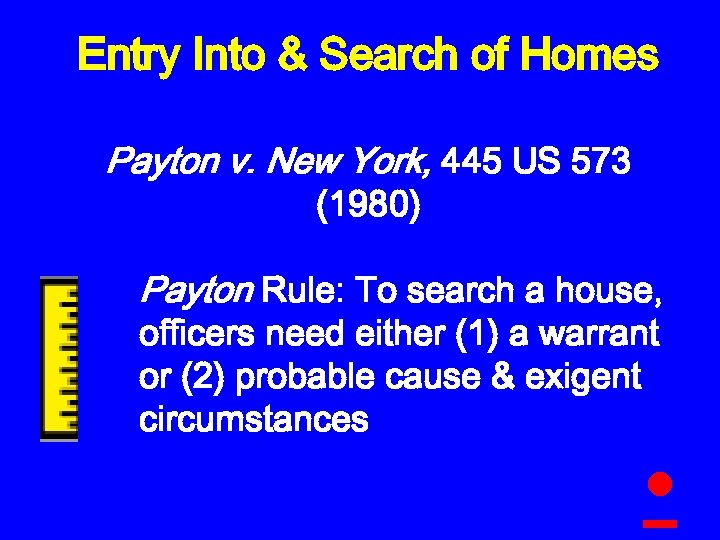 Entry Into & Search of Homes Payton v. New York, 445 US 573 (1980)