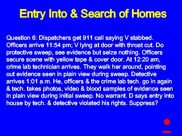 Entry Into & Search of Homes Question 6: Dispatchers get 911 call saying V