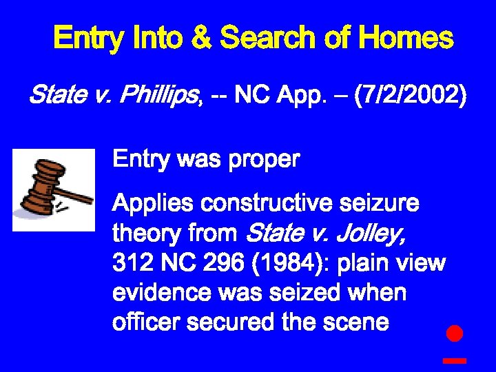 Entry Into & Search of Homes State v. Phillips, -- NC App. – (7/2/2002)