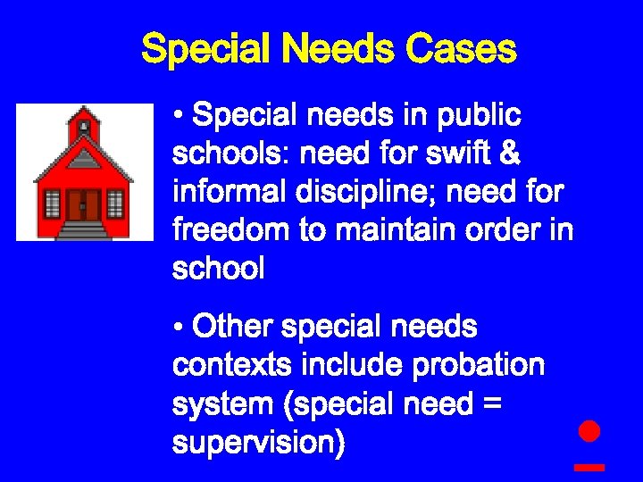 Special Needs Cases • Special needs in public schools: need for swift & informal