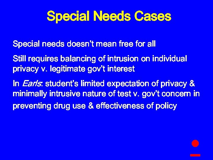 Special Needs Cases Special needs doesn’t mean free for all Still requires balancing of