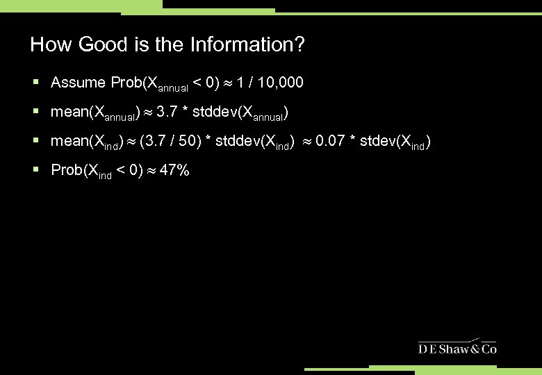 How Good is the Information? § Assume Prob(Xannual < 0) 1 / 10, 000