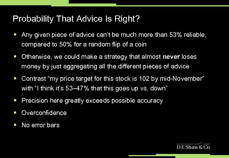 Probability That Advice Is Right? § Any given piece of advice can’t be much