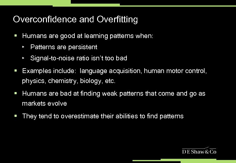 Overconfidence and Overfitting § Humans are good at learning patterns when: ‣ Patterns are