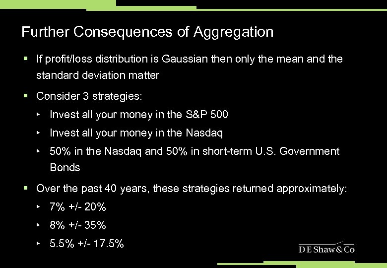 Further Consequences of Aggregation § If profit/loss distribution is Gaussian then only the mean