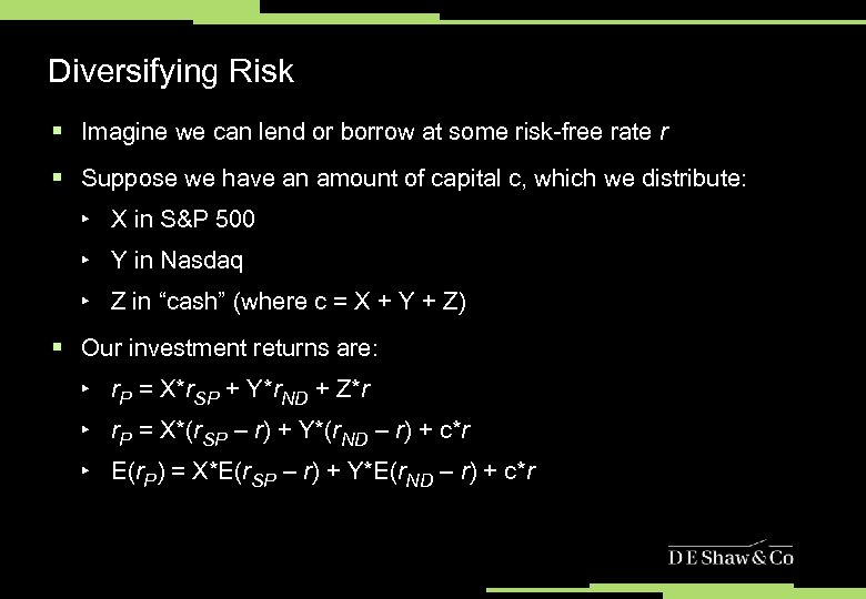 Diversifying Risk § Imagine we can lend or borrow at some risk-free rate r