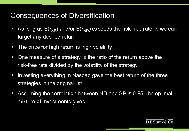 Consequences of Diversification § As long as E(r. SP) and/or E(r. ND) exceeds the