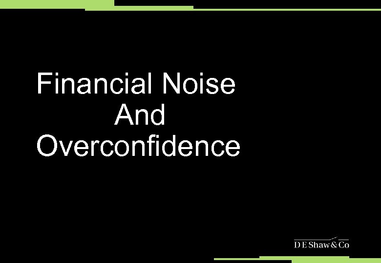 Financial Noise And Overconfidence 