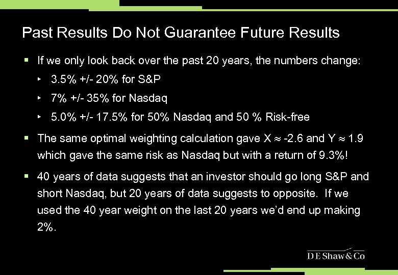 Past Results Do Not Guarantee Future Results § If we only look back over