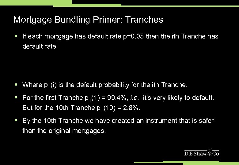 Mortgage Bundling Primer: Tranches § If each mortgage has default rate p=0. 05 then