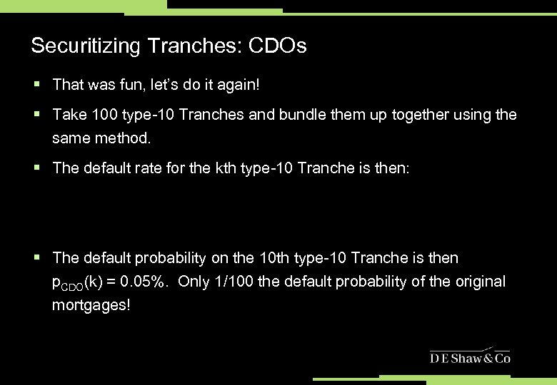 Securitizing Tranches: CDOs § That was fun, let’s do it again! § Take 100