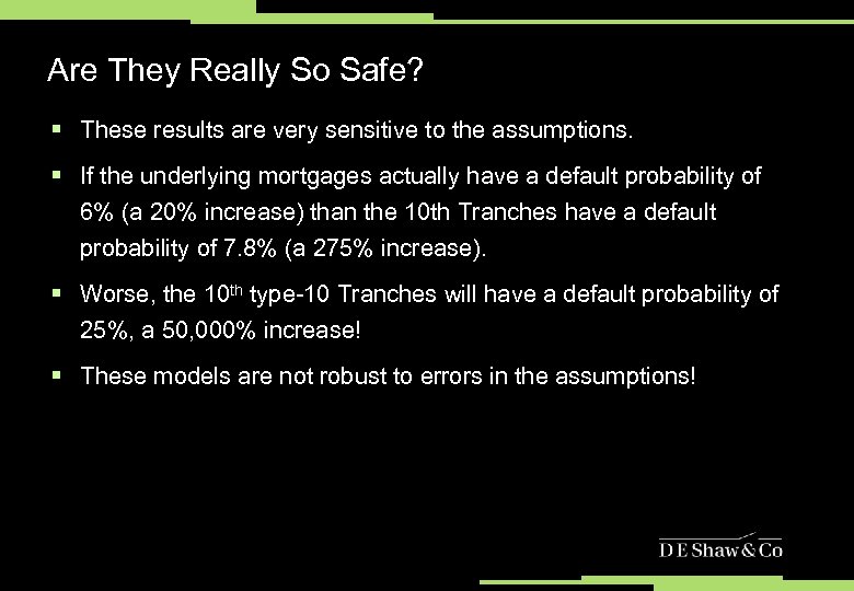 Are They Really So Safe? § These results are very sensitive to the assumptions.