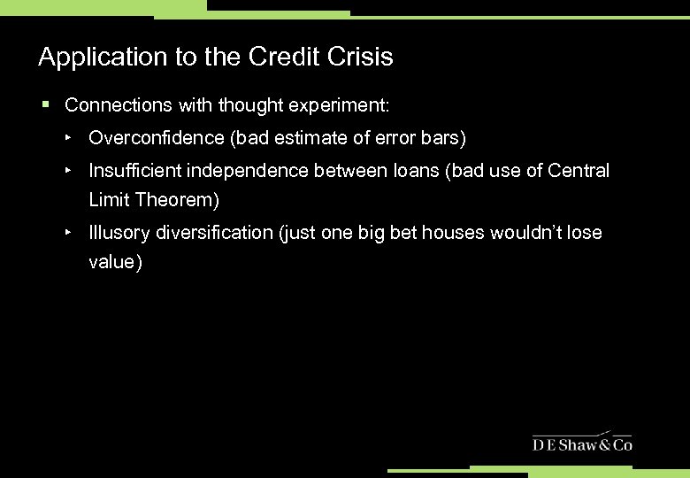 Application to the Credit Crisis § Connections with thought experiment: ‣ Overconfidence (bad estimate