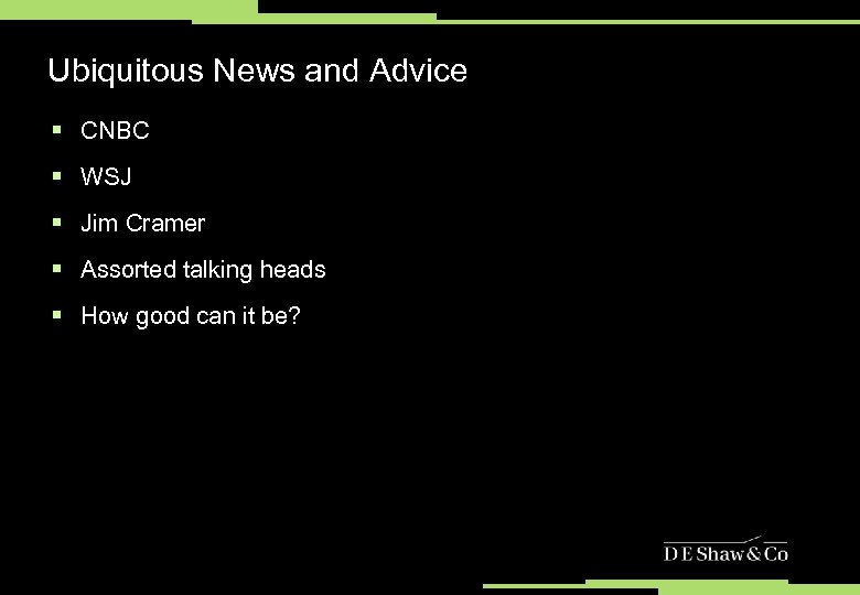 Ubiquitous News and Advice § CNBC § WSJ § Jim Cramer § Assorted talking