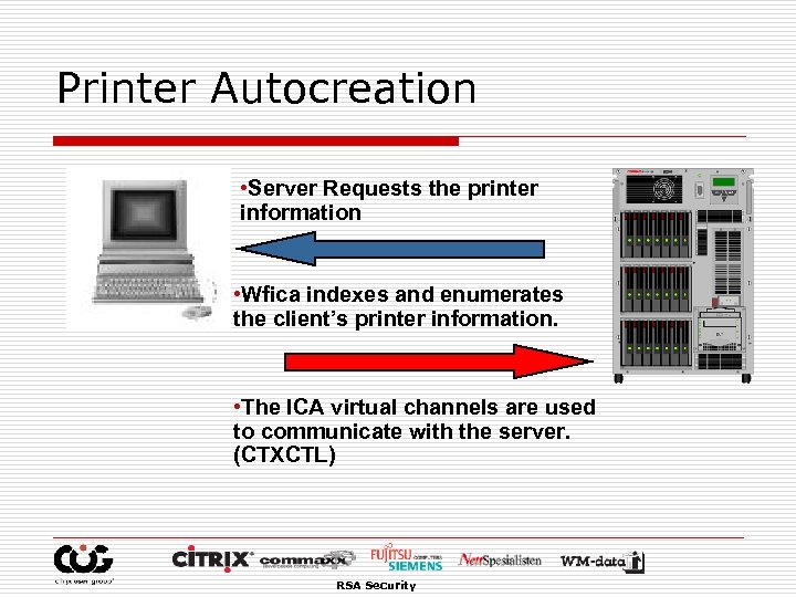 Printer Autocreation • Server Requests the printer information • Wfica indexes and enumerates the